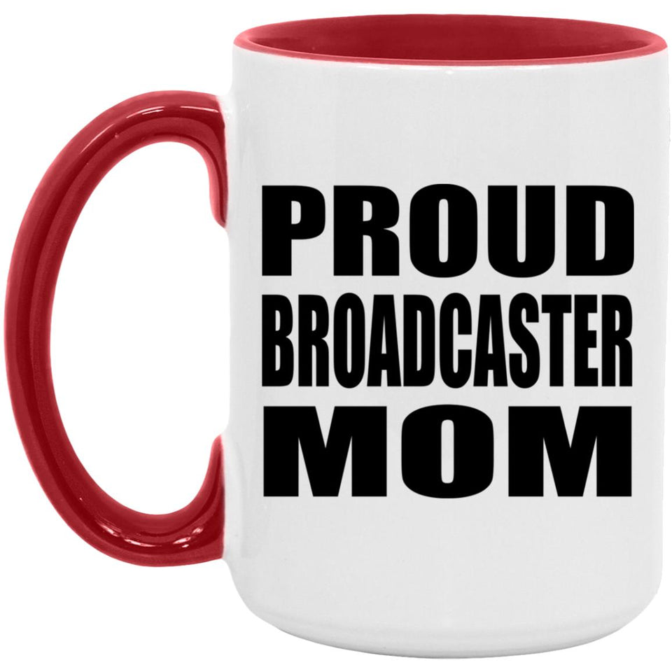 Proud Broadcaster Mom - 15oz Accent Mug Red