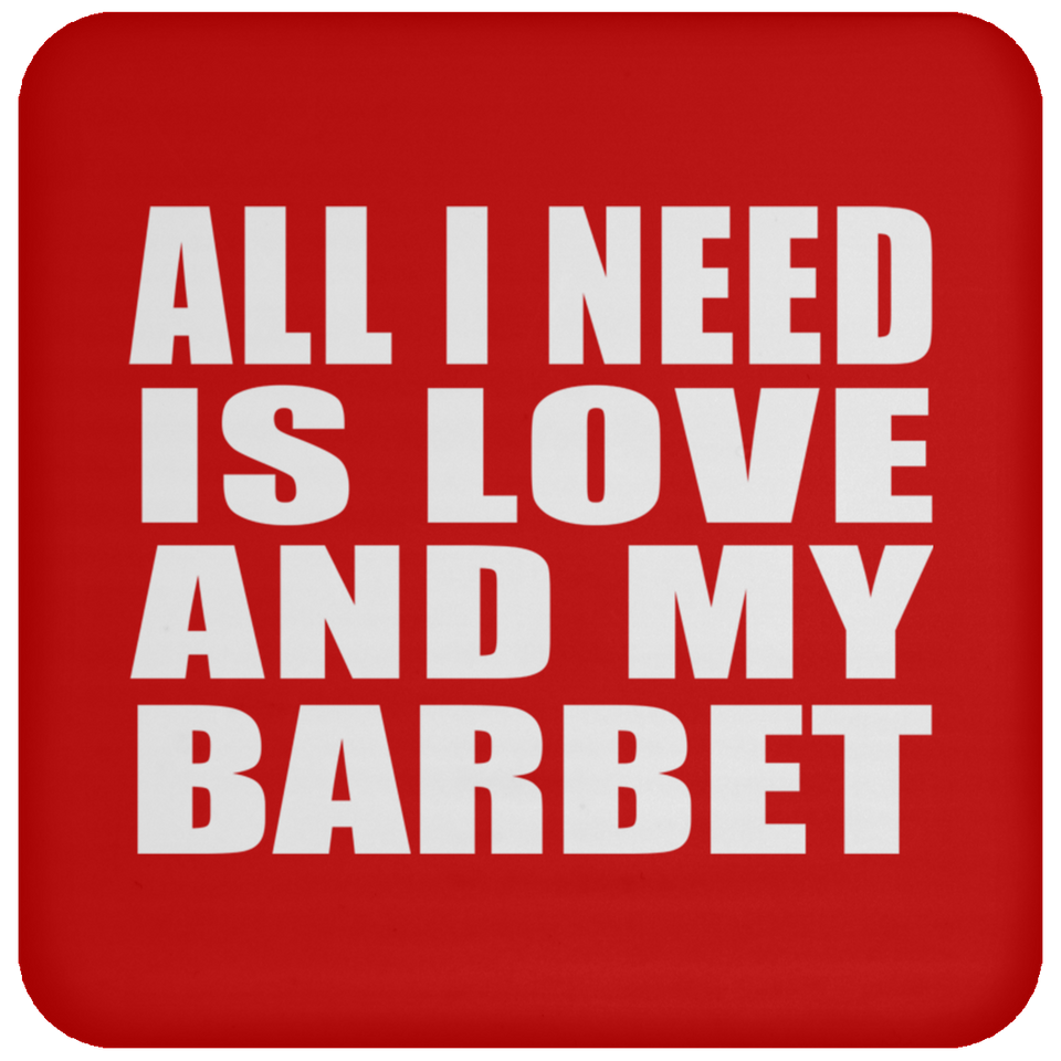 All I Need Is Love And My Barbet - Drink Coaster