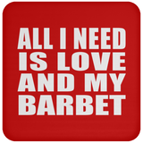 All I Need Is Love And My Barbet - Drink Coaster