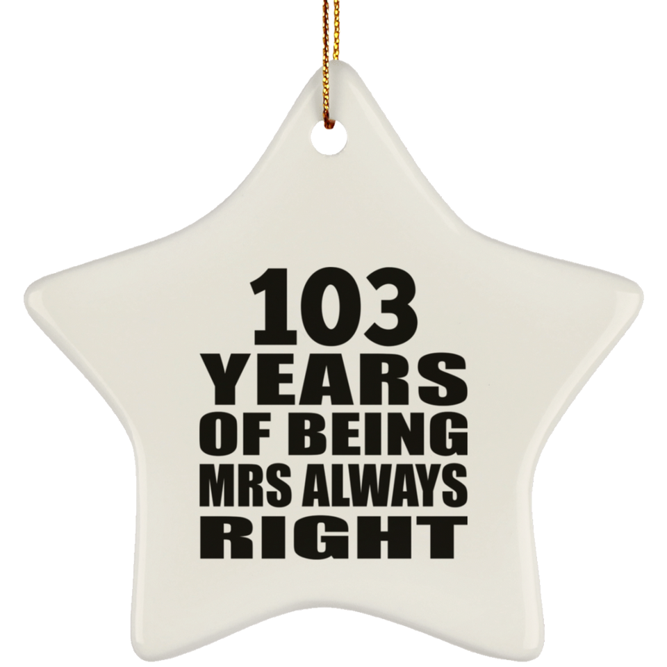 103rd Anniversary 103 Years of Being Mrs Always Right - Star Ornament
