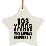 103rd Anniversary 103 Years of Being Mrs Always Right - Star Ornament