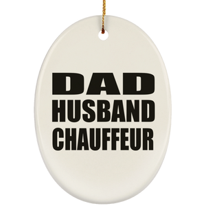 Dad Husband Chauffeur - Oval Ornament