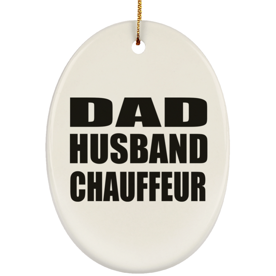 Dad Husband Chauffeur - Oval Ornament