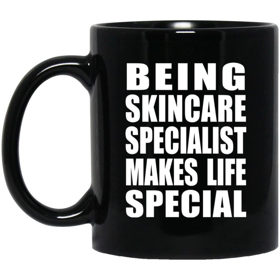 Being Skincare Specialist Makes Life Special - 11oz Coffee Mug Black