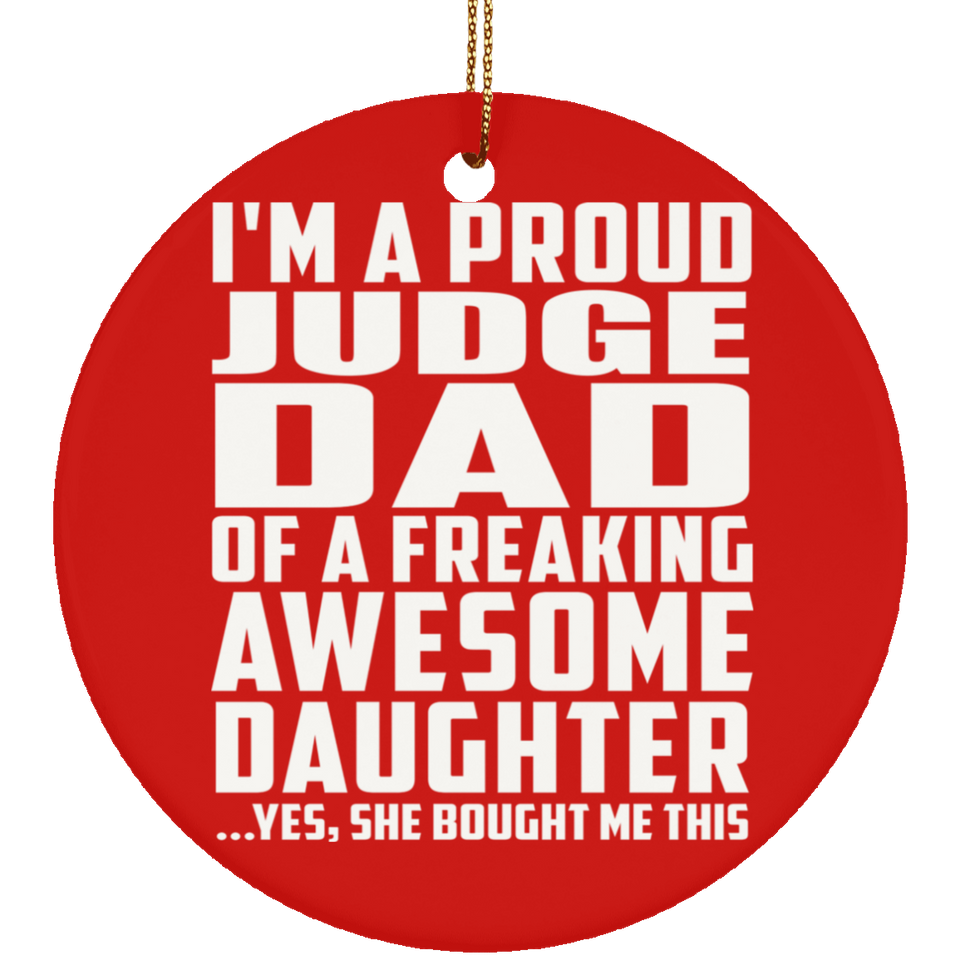 Proud Judge Dad Of Awesome Daughter - Circle Ornament