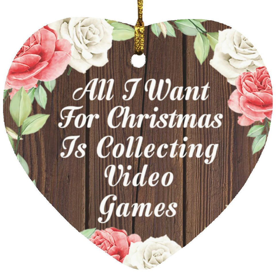 All I Want For Christmas Is Collecting Video Games - Heart Ornament A