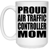 Proud Air Traffic Controller Mom - 15oz Coffee Mug