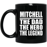 Mitchell The Dad The Hero The Legend - 11 Oz Coffee Mug Black