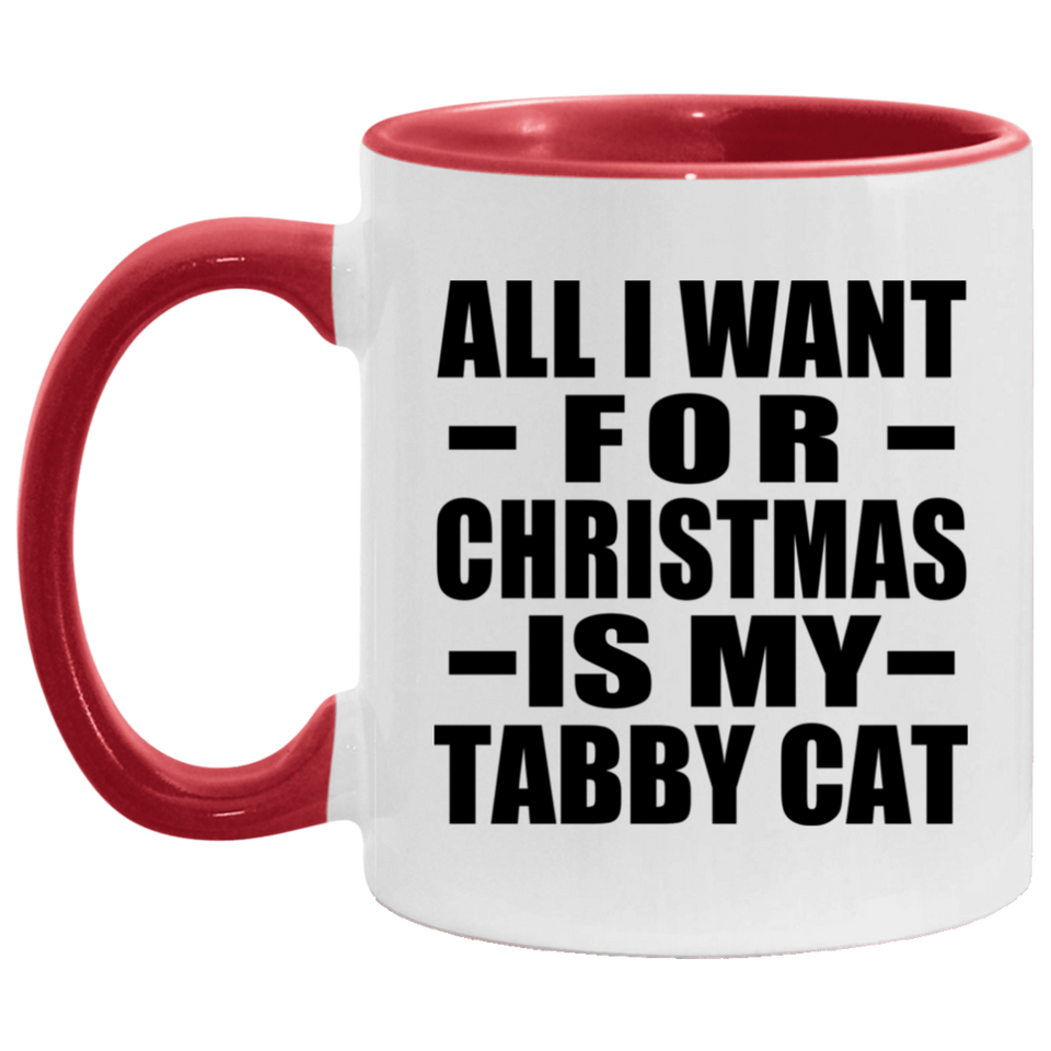 All I Want For Christmas Is My Tabby Cat - 11oz Accent Mug Red