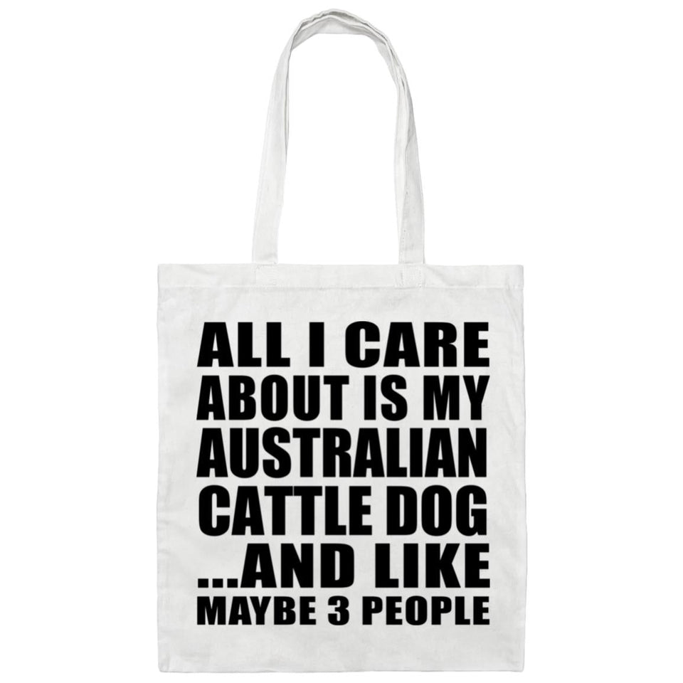 All I Care About Is My Australian Cattle Dog - Tote Bag White