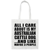 All I Care About Is My Australian Cattle Dog - Tote Bag White