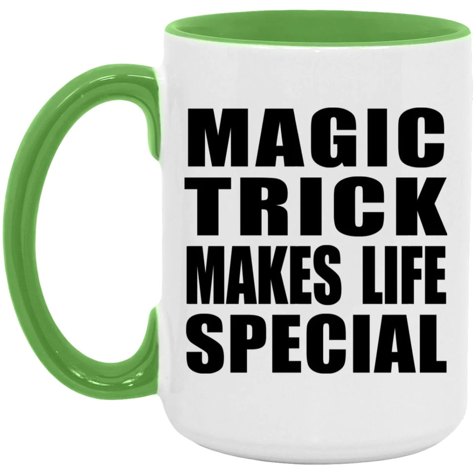 Magic Trick Makes Life Special - 15oz Accent Mug Green