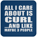 All I Care About Is Curl - Drink Coaster