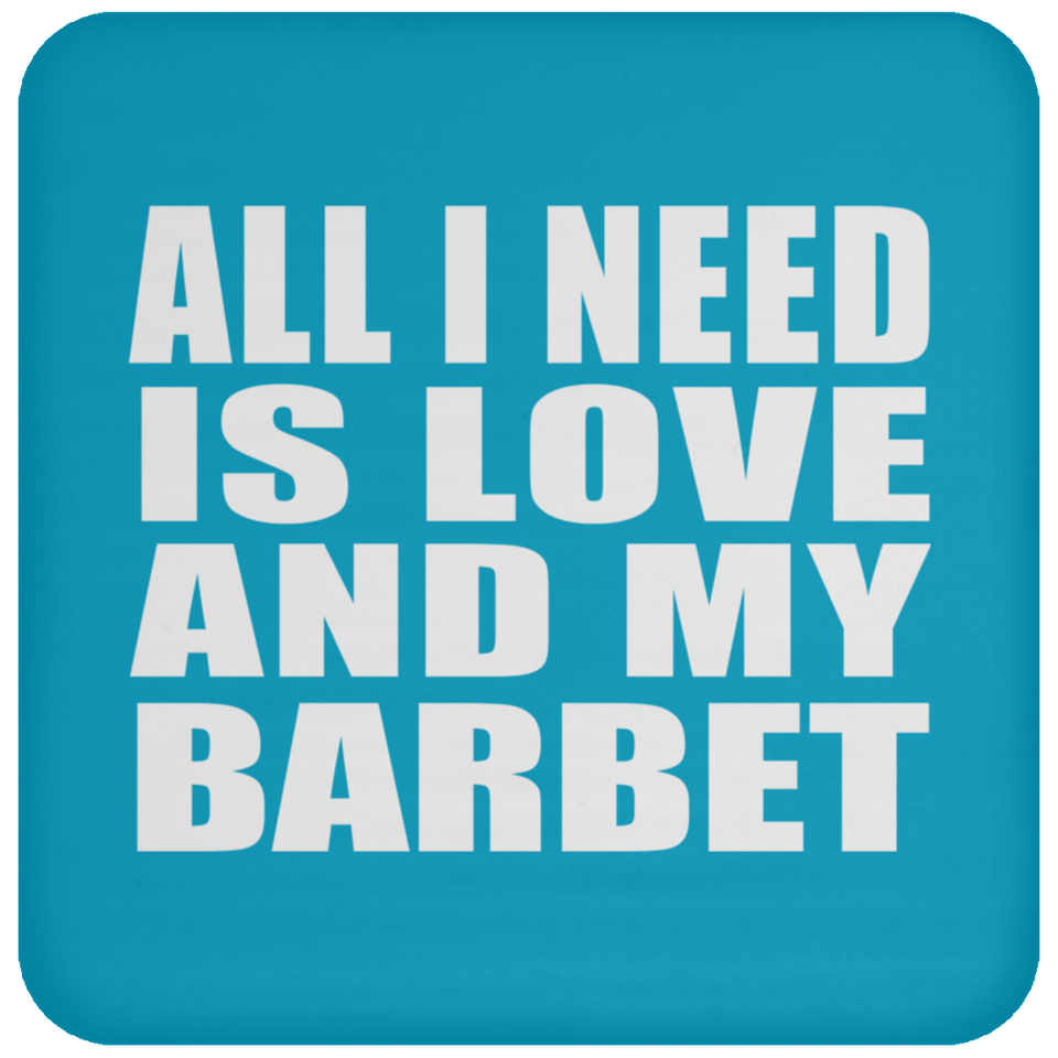 All I Need Is Love And My Barbet - Drink Coaster