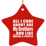 All I Care About Is My Brothers - Star Ornament