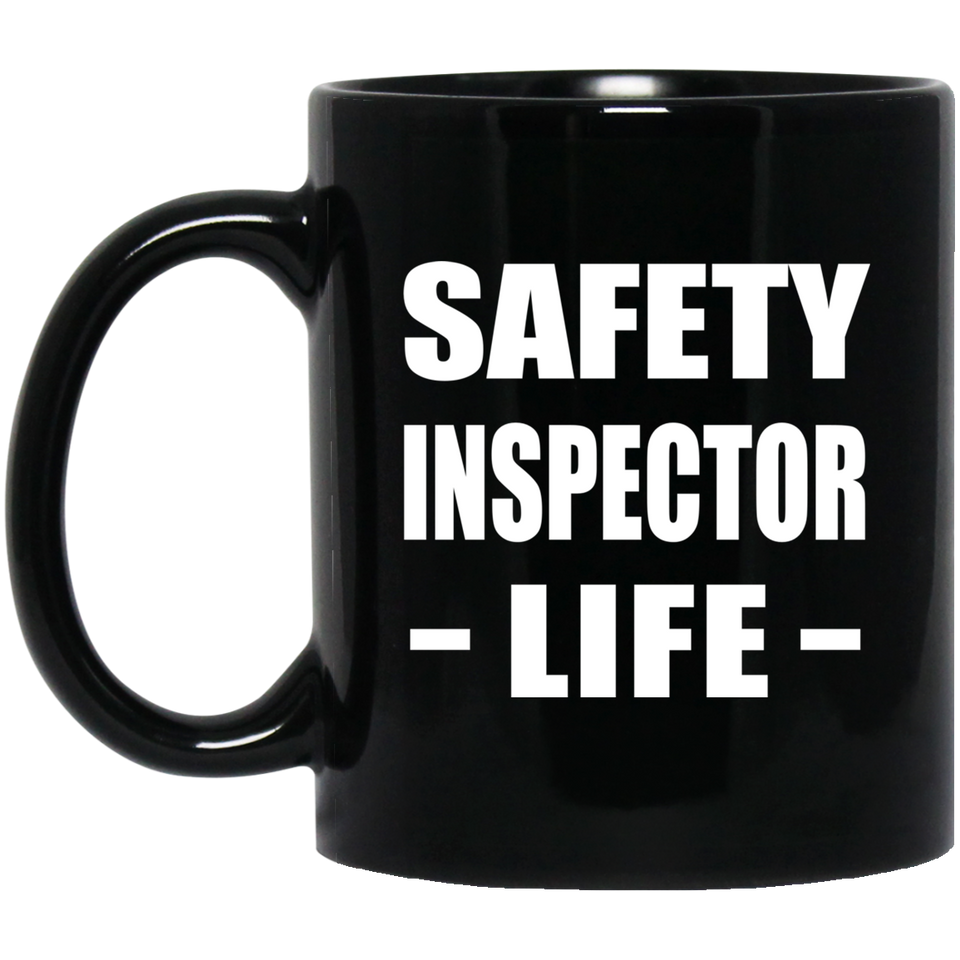 Safety Inspector Life - 11oz Coffee Mug Black