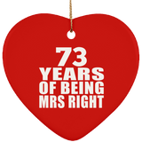 73rd Anniversary 73 Years Of Being Mrs Right - Heart Ornament