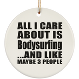 All I Care About Is Bodysurfing - Circle Ornament