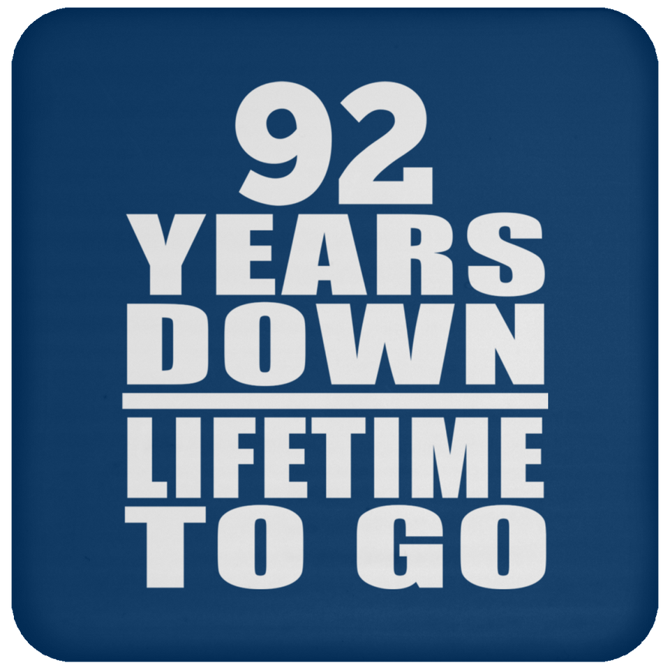 92nd Anniversary 92 Years Down Lifetime To Go - Drink Coaster