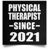 Physical Therapist Since 2021 - Poster Square