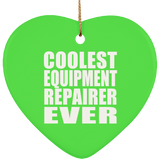 Coolest Equipment Repairer Ever - Heart Ornament