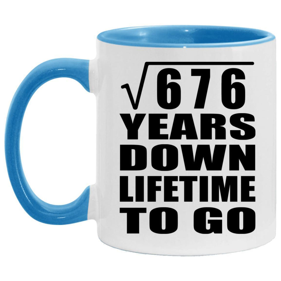 26th Anniversary Square Root of 676 Years Lifetime To Go - 11oz Accent Mug Blue