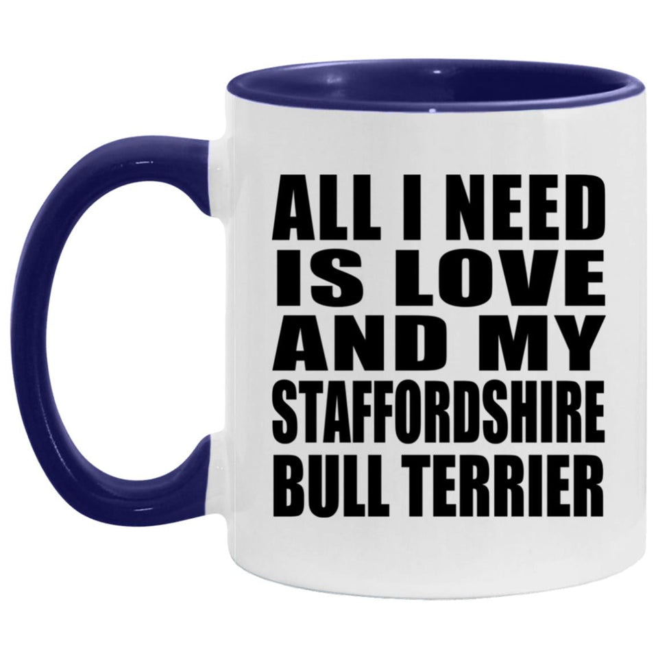 All I Need Is Love And My Staffordshire Bull Terrier - 11oz Accent Mug Purple