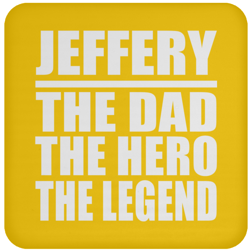 Jeffery The Dad The Hero The Legend - Drink Coaster
