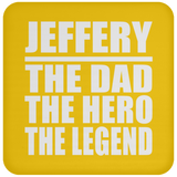 Jeffery The Dad The Hero The Legend - Drink Coaster