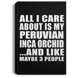 All I Care About Is My Peruvian Inca Orchid - Canvas Portrait
