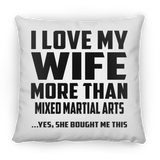 I Love My Wife More Than Mixed Martial Arts - Throw Pillow