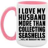 I Love My Husband More Than Collecting Seashells - 15oz Accent Mug Pink