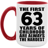 63rd Birthday First 63 Years of Childhood Are The Hardest - 15oz Accent Mug Red