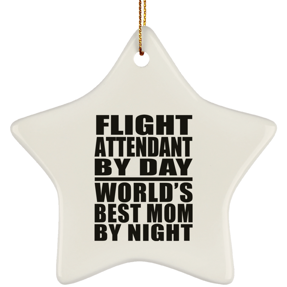 Flight Attendant By Day World's Best Mom By Night - Star Ornament