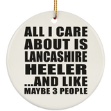 All I Care About Is Lancashire Heeler - Circle Ornament
