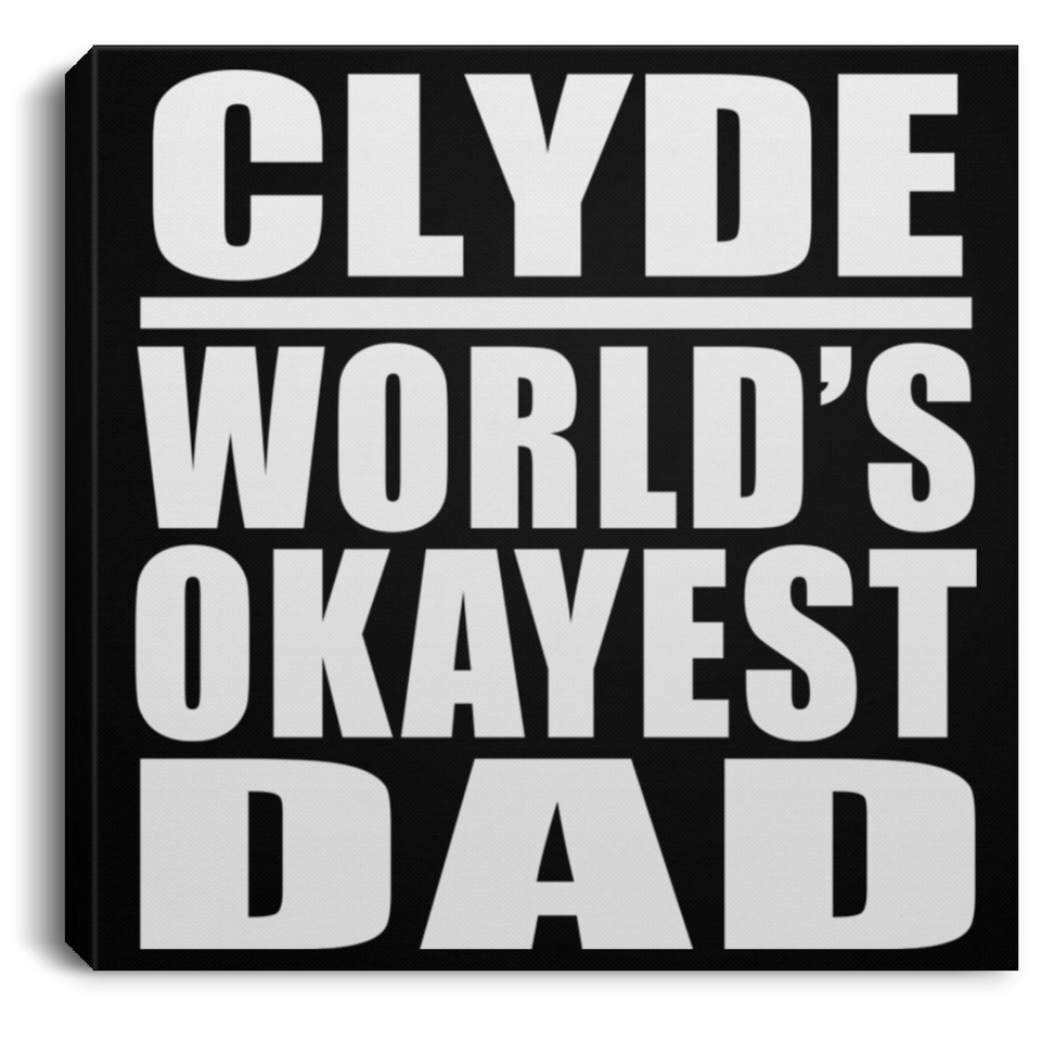 Clyde World's Okayest Dad - Canvas Square