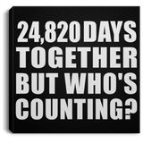 68th Anniversary 24,820 Days Together But Who's Counting - Canvas Square