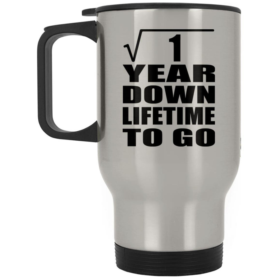 1st Anniversary Square Root of 1 Year Lifetime To Go - Silver Travel Mug