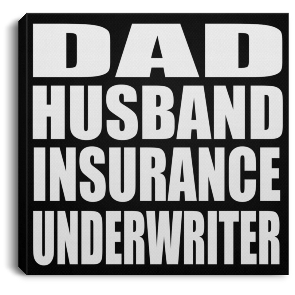 Dad Husband Insurance Underwriter - Canvas Square