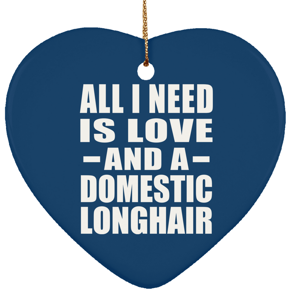 All I Need Is Love And A Domestic Longhair - Heart Ornament