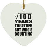 10th Anniversary Square Root of 100 Years Who's Counting - Heart Ornament