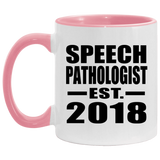 Speech Pathologist Established EST. 2018 - 11oz Accent Mug Pink