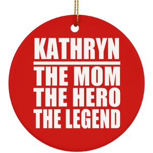 Kathryn The Mom The Hero The Legend - Circle Ornament