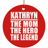 Kathryn The Mom The Hero The Legend - Circle Ornament
