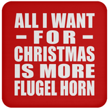 All I Want For Christmas Is More Flugel Horn - Coaster