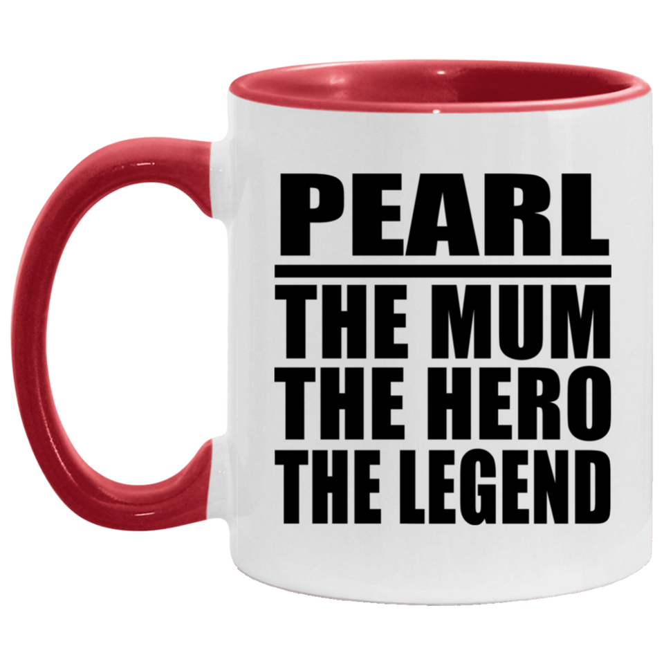 Pearl The Mum The Hero The Legend - 11oz Accent Mug Red