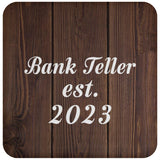 Bank Teller Established Est. 2023 - Drink Coaster D