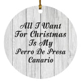 All I Want For Christmas Is My Perro De Presa Canario - Circle Ornament F