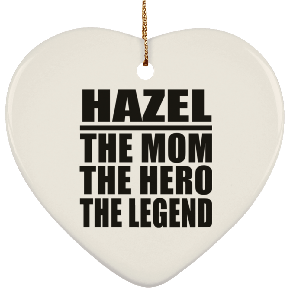 Hazel The Mom The Hero The Legend - Heart Ornament