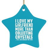 I Love My Girlfriend More Than Collecting Crystals - Star Ornament